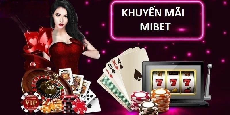 Khuyến mãi MIBET - Những điều kiện mà anh em cần biết